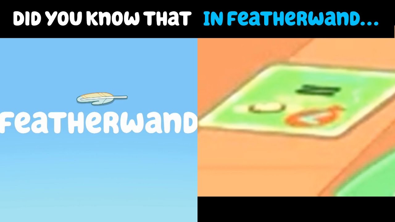 Bluey: Did You Know That In Featherwand...