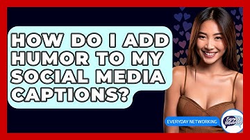 How Do I Add Humor To My Social Media Captions? - Everyday-Networking