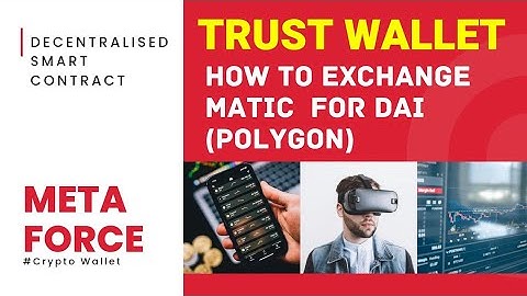 How to exchange Matic (Polygon) for DAI (Polygon) | Meta Force Smart Contract | Trust Wallet