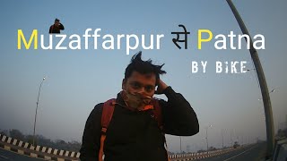 Muzaffarpur se Patna by bike || Muzaffarpur to Patna by Road || Hajipur || Digha–Sonpur Bridge