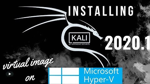 How to Install Kali-Linux 2020.1 on Hyper-V Easily + Setup (Update  2020)