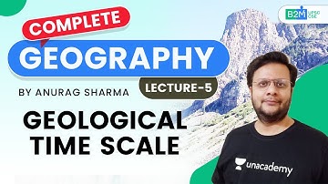 L5: Geological Time Scale | Complete Geography | UPSC CSE/IAS 2021 | Anurag Sharma