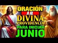 🙏🏼✨Oración a la DIVINA PROVIDENCIA PARA INICIAR EL MES DE JUNIO🙌🏼🤲🏼 ✨   Enseñanza Divina