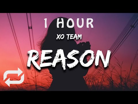 [1 HOUR 🕐 ] XO Team - Reason (Lyrics) baby you the reason