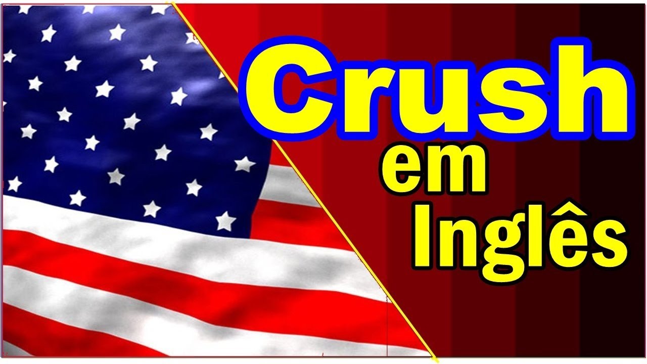 Crush 3 Fomas De Descobrir O Que Significa Crush YouTube