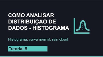 Histograma curva normal como fazer, entender e analisar distribuição em dados
