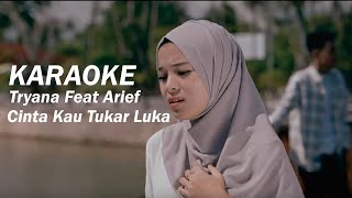 Download Lagu Cinta Kau Tukar Luka ~ Tryana feat Arief ~ KARAOKE Musik Video MP3