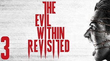 The Evil Within Revisited [Part 3] (Stream)