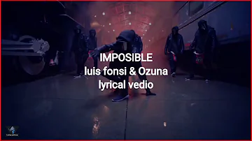 Luis fonsi & Ozuna, Imposible, lyrical vedio