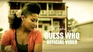 Video thumbnail of "LaTasha Lee - Guess Who - (Official Music Video)"