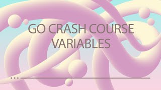 Golang Crash Course Ep 2 - Go Variables