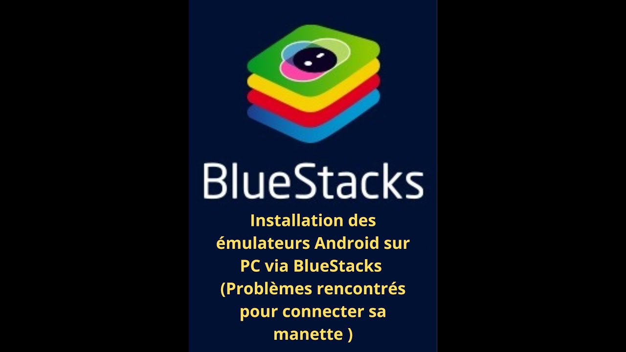INSTALLATION émulateurs Android sur PC via BlueStacks - YouTube