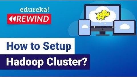 How to Setup Hadoop Cluster?  | Hadoop Training | Edureka | Big Data Rewind - 6