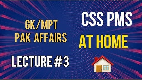 Pakistan Affairs # 3 for CSS/PMS/GK/MPT/NAB/FIA/ISIS/PPSC/FPSC One paper preparation