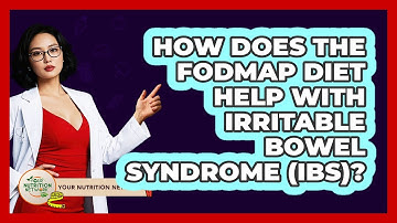 How Does The FODMAP Diet Help With Irritable Bowel Syndrome (IBS)? - Your Nutrition Network