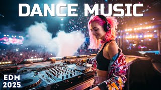 DANCE MUSIC 2025 - EDM Remixes & Mashups Of Popular Songs - DJ Remix Club Music Disco Mix 2025