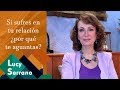 Si sufres en tu relación ¿por qué te aguantas? - Lucy Serrano