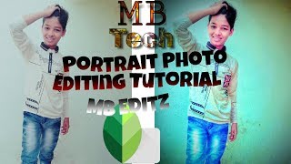 Snapseed Portrait Photo Editing Tutorial Ii Photo Retouch Ii Mb Editz