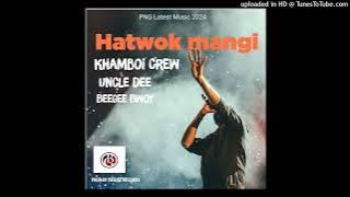 KHAMBOi CREW FT UNCLE DEE & BEE'GEE BWOY - HATWOK MANGI (2024)