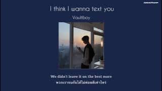 I think I wanna text you - Vaultboy //Thaisub//