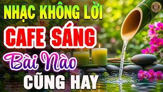 LK Nhạc Không Lời Buổi Sáng Bài Nào Cũng Hay | Hòa Tấu Guitar Cổ Điển, Nhạc Phòng Trà, Quán Cafe