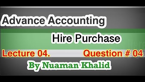 Lecture # 04|| Hire Purchase  || B.Com Part 2 || Advance Accounting ||