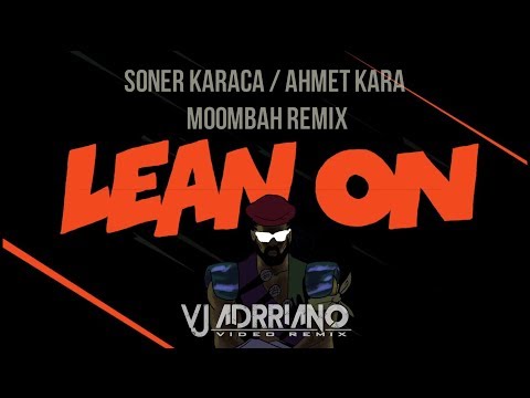 Major Lazer & DJ Snake  feat. MO - Lean On (Soner Karaca & AhmetKara Remix) VJ Adrriano Video ReEdit