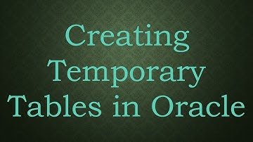 Creating Temporary Tables in Oracle