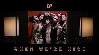 LP - When We're High (official video)