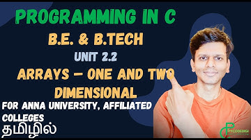 Programming in C Unit 2.2 Arrays One and Two dimensional | BE B.Tech | C Programming in Tamil Anna U