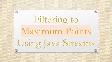 Filtering to Maximum Points Using Java Streams