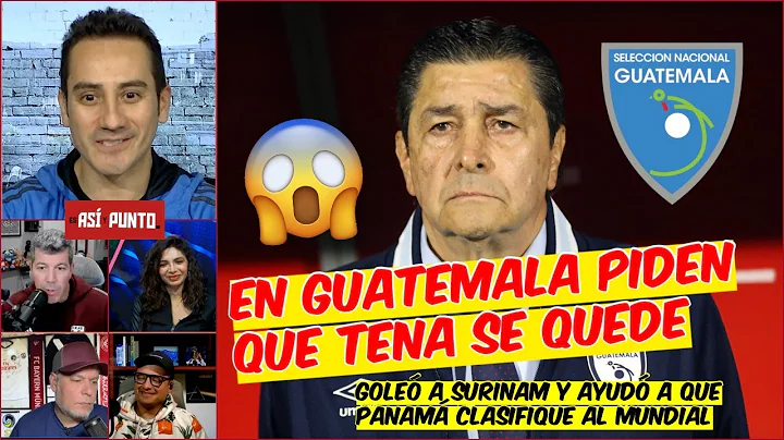 NO LO BOTEN. El Flaco Tena VA A LLEVAR a GUATEMALA al PRÓXIMO MUNDIAL | Es Así y Punto
