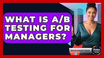 What Is A/B Testing For Managers? - Modern Manager Toolbox
