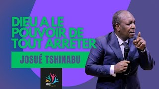 Dieu a le pouvoir de tout arrêter pasteur Josué tshinabu