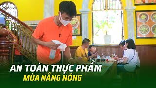 An toàn thực phẩm mùa nắng nóng | VTV24