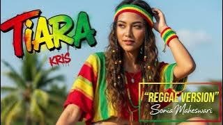 TIARA - Kris | Cover Reggae Version