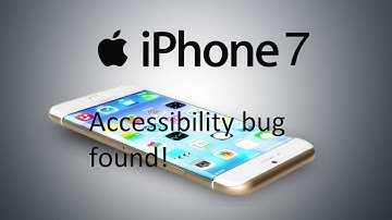 iPhone 7 Accessibility bug FOUND!!!!