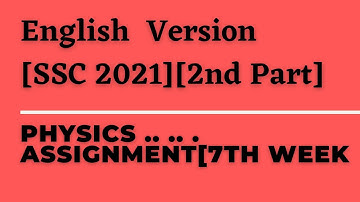 Physics Assignment [SSC 2021][7th week][2nd part]
