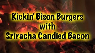 Kickin' Bison Burgers with Sriracha Candied Bacon