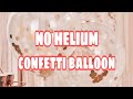 HOW TO INFLATE CONFETTI BALLOON WITHOUT HELIUM