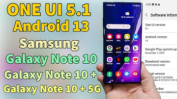 ONE UI 5.1 Android 13 Galaxy Note 10 Galaxy Note 10+ Galaxy Note 10+ 5G