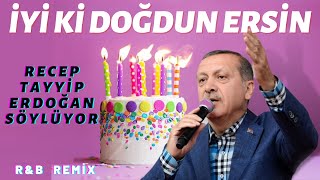 İyi ki Doğdun ERSİN  |  Recep Tayyip Erdoğan REMİX - İsme Özel Doğum Günü Şarkısı Resimi