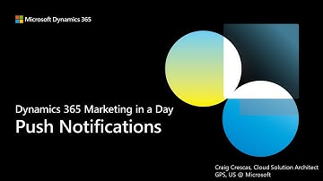 D365 Marketing in a Day - Push Notifications