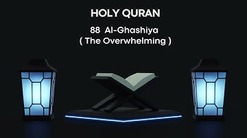 088  Al- Ghashiya  (The Overwhelming)    سورة الغاشية