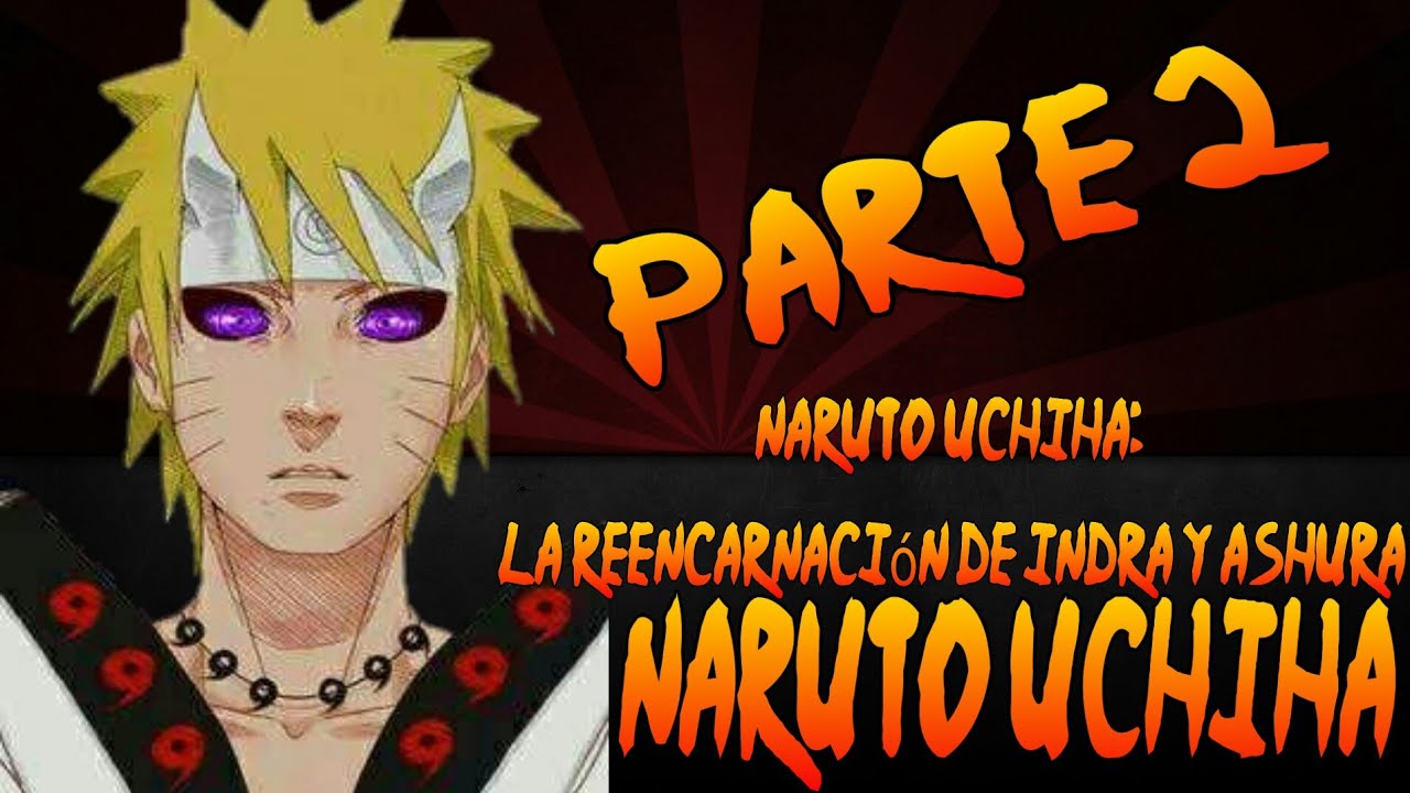 naruto era la reencarnación de indra y ashura Parte 2