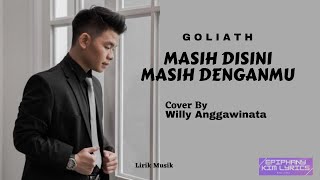 Goliath  -  Masih Disini Masih Denganmu  (Lirik)  Cover by Willy Anggawinata