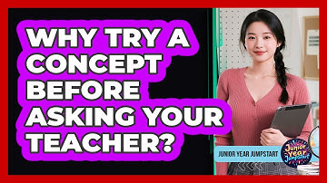 Why Try A Concept Before Asking Your Teacher?