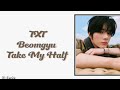 TXT BEOMGYU Take My Half Easy Lyrics TXT BEOMGYU Take My Half Easy Lyrics