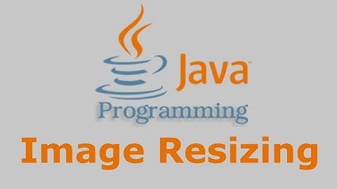 Java Tutorial - Image resizing