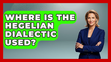 Where Is The Hegelian Dialectic Used? - Europe Through the Ages